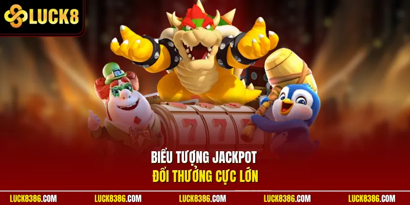 Biểu tượng jackpot đổi thưởng cực lớn
