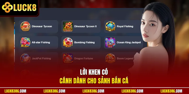 Lời khen có cánh dành cho sảnh bắn cá