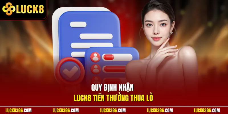 Quy định nhận Luck8 tiền thưởng thua lỗ