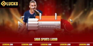 SABA Sports Luck8 Cá Cược Linh Hoạt Tỷ Lệ Cao Ở Thị Trường