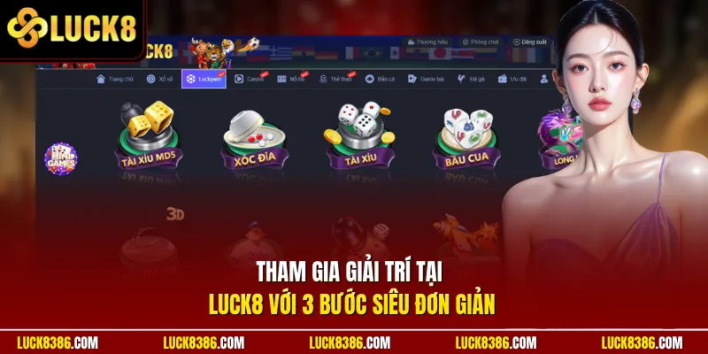 Tham gia giải trí tại Luck8 với 3 bước siêu đơn giản