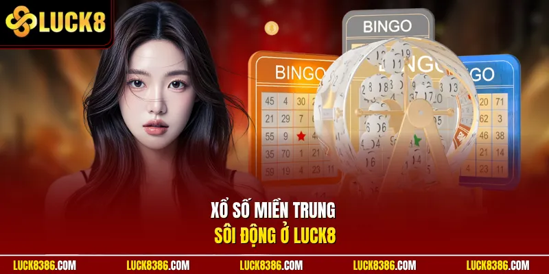 Xổ số miền Trung sôi động ở Luck8